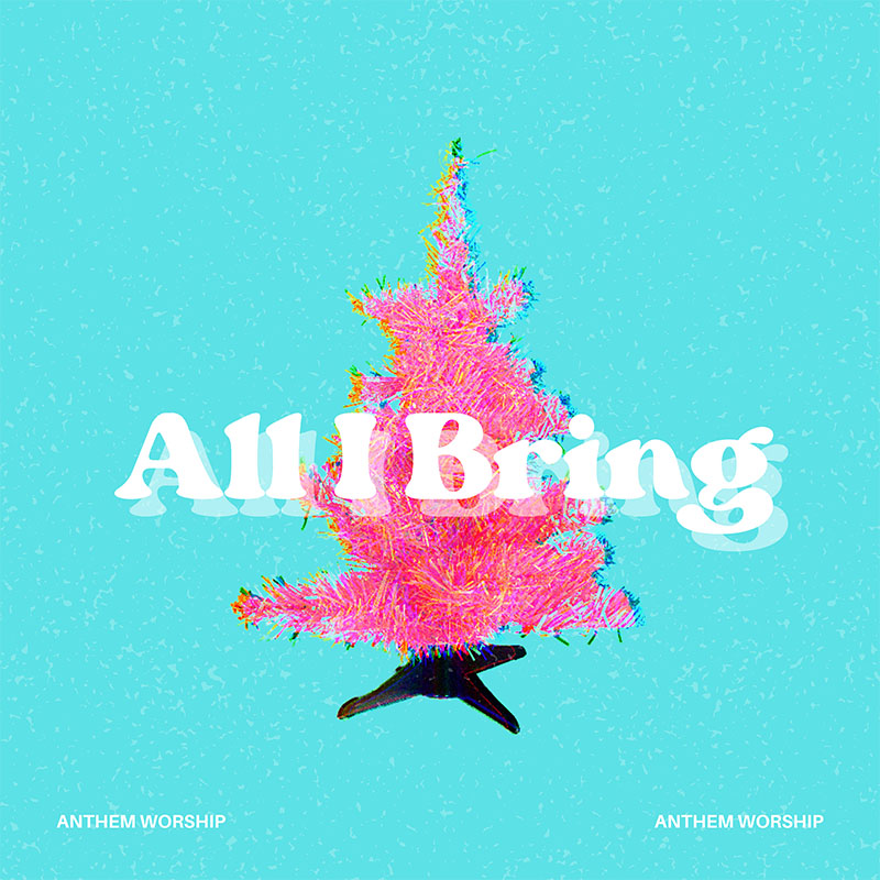 All I Bring by Anthem Worship |